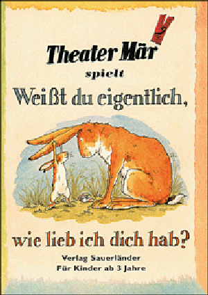 Kindertheater: „Weißt du eigentlich, wie lieb ich dich hab?“ für alle ab 3 Jahren