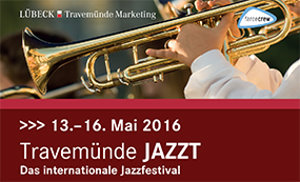 Travemünde JAZZT – Das internationale Jazzfestival am Meer, 13. – 16. Mai 2016